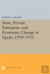 State, Private Enterprise And Economic Change In Egypt, 1918-1952