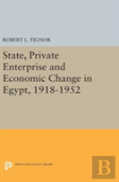 State, Private Enterprise And Economic Change In Egypt, 1918-1952