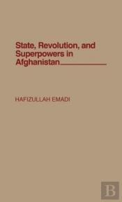 State, Revolution And Superpowers In Afghanistan