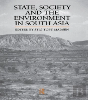 State, Society And The Environment In South Asia