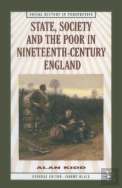 State, Society And The Poor In Nineteenth-Century England