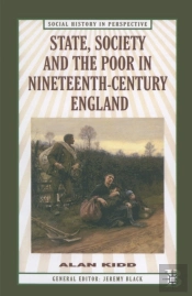 State, Society And The Poor In Nineteenth-Century England