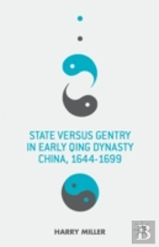 State Versus Gentry In Early Qing Dynasty China, 1644-1699
