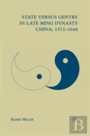 State Versus Gentry In Late Ming Dynasty China, 1572â€“1644