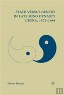 Bertrand.pt - State Versus Gentry In Late Ming Dynasty China, 1572â€“1644