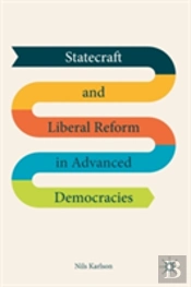 Statecraft And Liberal Reform In Advanced Democracies