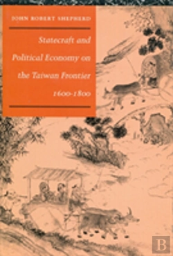 Bertrand.pt - Statecraft And Political Economy On The Taiwan Frontier, 1600-1800