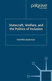Statecraft, Welfare And The Politics Of Inclusion
