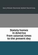 Stately Homes In America From Colonial Times To The Present Day