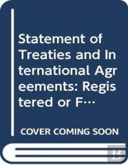 Statement Of Treaties And International Agreements: Registered Or Filed And Recorded With The Secretariat During The Month Of July 2017 (English/French Edition)