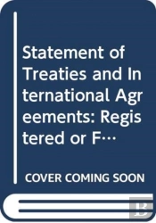 Statement Of Treaties And International Agreements: Registered Or Filed And Recorded With The Secretariat During The Month Of July 2017 (English/French Edition)