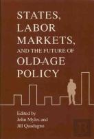 States, Labor Markets, And The Future Of Old Age Policy
