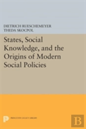 States, Social Knowledge, And The Origins Of Modern Social Policies