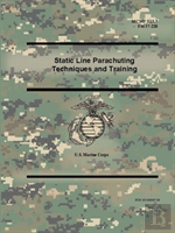 Static Line Parachuting Techniques And Training (Mcwp 3-15.7), (Fm 57-220)
