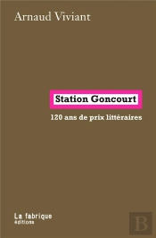 Station  Goncourt : 120 Ans De Prix Littéraires