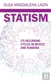 Statism, Its Recurring Cycles In Mexico &Amp; Romania