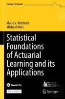Statistical Foundations Of Actuarial Learning And Its Applications