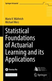 Statistical Foundations Of Actuarial Learning And Its Applications
