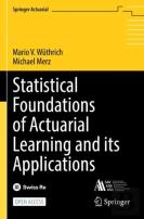 Statistical Foundations Of Actuarial Learning And Its Applications