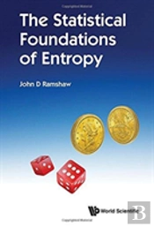 Statistical Foundations Of Entropy, The