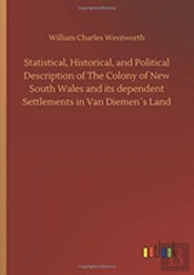 Statistical, Historical, And Political Description Of The Colony Of New South Wales And Its Dependent Settlements In Van Diemenã¯Â¿Â½S Land