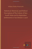 Statistical, Historical, And Political Description Of The Colony Of New South Wales And Its Dependent Settlements In Van Diemenã¯Â¿Â½S Land