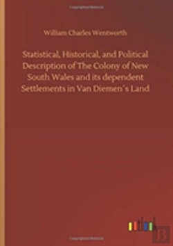 Bertrand.pt - Statistical, Historical, And Political Description Of The Colony Of New South Wales And Its Dependent Settlements In Van Diemenã¯Â¿Â½S Land