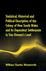 Statistical, Historical And Political Description Of The Colony Of New South Wales And Its Dependent Settlements In Van Diemen'S Land With A Particular Enumeration Of The Advantages Which These Coloni