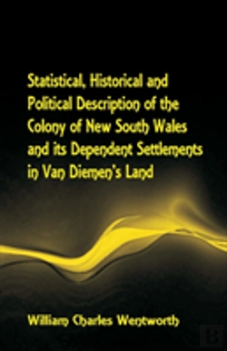 Bertrand.pt - Statistical, Historical And Political Description Of The Colony Of New South Wales And Its Dependent Settlements In Van Diemen'S Land With A Particular Enumeration Of The Advantages Which These Coloni