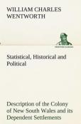 Statistical, Historical And Political Description Of The Colony Of New South Wales And Its Dependent Settlements
