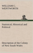 Statistical, Historical And Political Description Of The Colony Of New South Wales