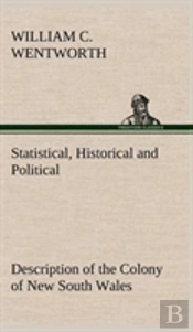 Statistical, Historical And Political Description Of The Colony Of New South Wales