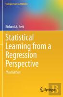 Statistical Learning From A Regression Perspective