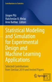 Statistical Modeling And Simulation For Experimental Design And Machine Learning Applications