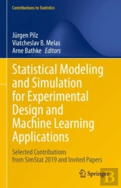Statistical Modeling And Simulation For Experimental Design And Machine Learning Applications