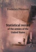 Statistical Record Of The Armies Of The United States
