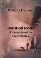 Statistical Record Of The Armies Of The United States