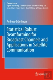 Statistical Robust Beamforming For Broadcast Channels And Applications In Satellite Communication