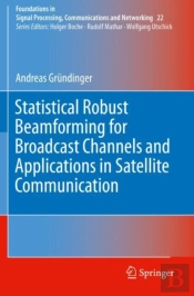 Statistical Robust Beamforming For Broadcast Channels And Applications In Satellite Communication