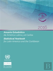 Statistical Yearbook For Latin America And The Caribbean 2016 (English/Spanish Edition)