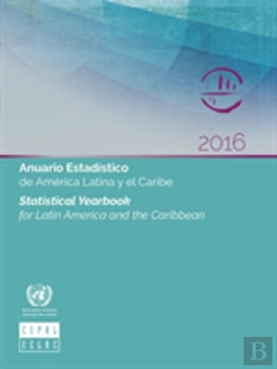 Bertrand.pt - Statistical Yearbook For Latin America And The Caribbean 2016 (English/Spanish Edition)