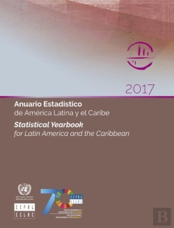 Bertrand.pt - Statistical Yearbook For Latin America And The Caribbean 2017 (English/Spanish Edition)