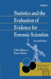 Statistics And The Evaluation Of Evidence For Forensic Scientists