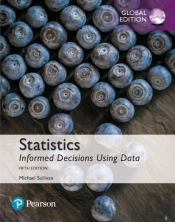 Statistics: Informed Decisions Using Data Plus Mystatlab With Pearson Etext, Global Edition