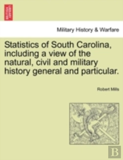 Bertrand.pt - Statistics Of South Carolina, Including A View Of The Natural, Civil And Military History General And Particular.