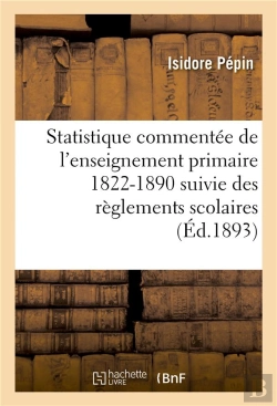 Bertrand.pt - Statistique Commentée De L'Enseignement Primaire 1822-1890 : Suivie Des Règlements Scolaires