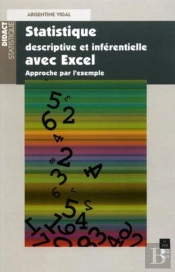 Statistique Descriptive Et Inferebtielle Avec Excel ; Approche Par L'Exemple