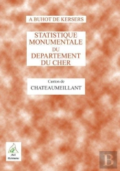 Statistique Monumentale Du Département Du Cher ; Canton De Châteaumeillant
