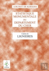 Statistique Monumentale Du Departement Du Cher ; Canton De Lignieres
