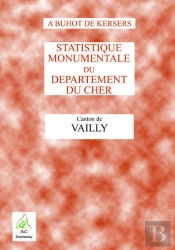 Statistique Monumentale Du Département Du Cher ; Canton De Vailly